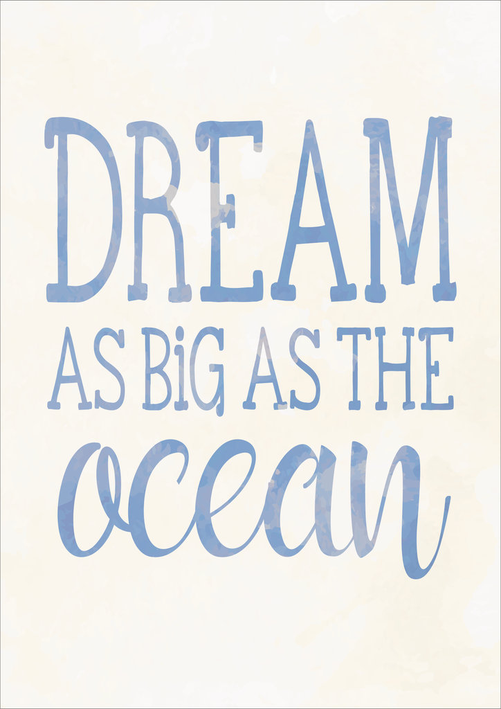 "Dream as Big as the Ocean" - Wall Art Print